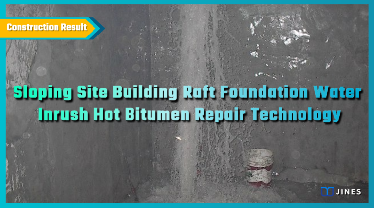 Grouting : Sloping Site Building Raft Foundation Water Inrush Hot Bitumen Repair Technology