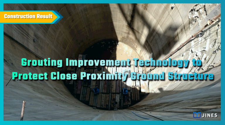 Grouting Improvement Technology to Protect Close Proximity Ground Structure