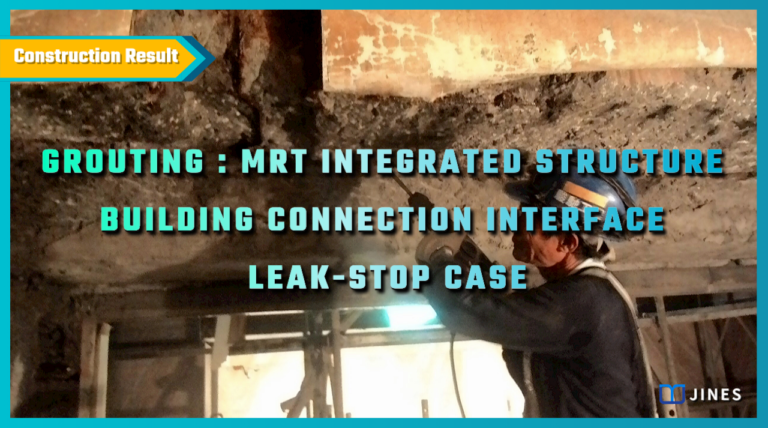Grouting : MRT Integrated Structure Building Connection Interface Leak-Stop Case